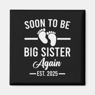 Bald, um wieder große Schwester zu sein. 2025 Neue Magnet