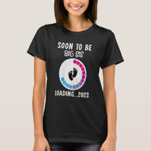 Bald wird Big Sis Est 2023 neue große Schwester vo T-Shirt