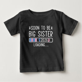 Bald wird Big Sister 2026 Ladung Schwangerschaft Baby T-shirt