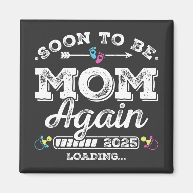 Bald wird Mama wieder 2025 Beladen Platz Magnet (Vorne)