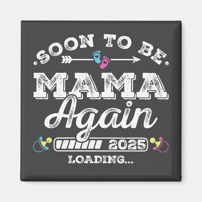 Bald wird Mama wieder 2025 Beladen Platz Magnet (Vorne)