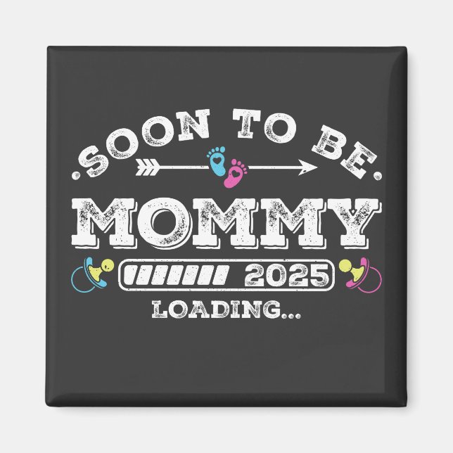 Bald wird Mommy 2025 Beladen Platz Magnet (Vorne)