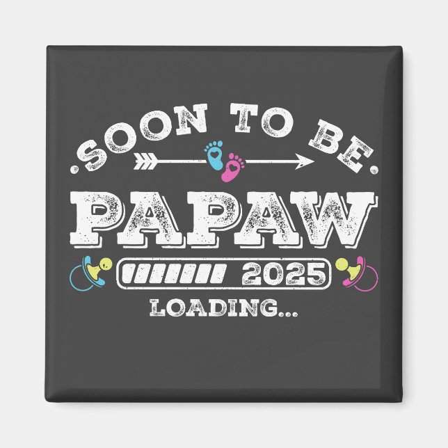 Bald wird Papaw 2025 Beladen Platz Magnet (Vorne)