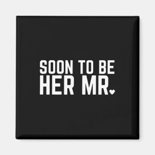 Bald zu ihr Mr. Future Ehemann Groom Wedding Mar Magnet