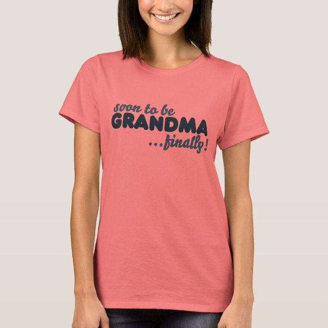 Bald zu Oma endlich T-Shirt (Vorderseite)