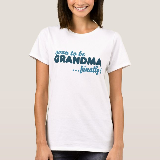 Bald zu Oma endlich T-Shirt (Vorderseite)