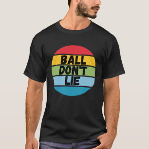 Ball Don't Lie, Basketball-Spieler, Basketballfan, T-Shirt