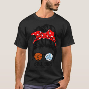 Ball Girl Life Basketball Volleyball Girl T-Shirt