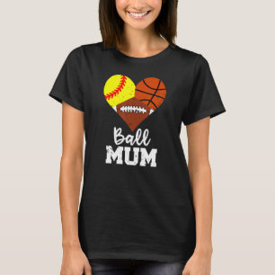 Ball Mum Heart Softball Basketball Fußball Mum T-Shirt