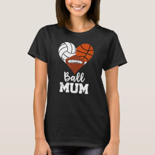 Ball Mum Heart Volleyball Basketball Fußball Mum T-Shirt