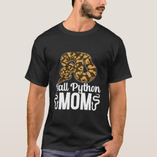 Ball Python Mama Ball Python Lover Ball Python Own T-Shirt