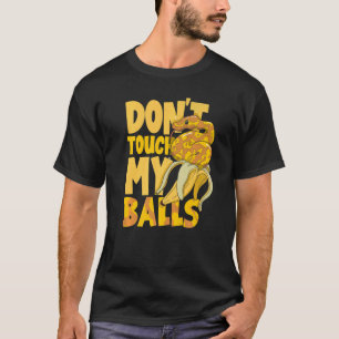 Ball Python Snake Herpetologe Touch mein Ba nicht T-Shirt
