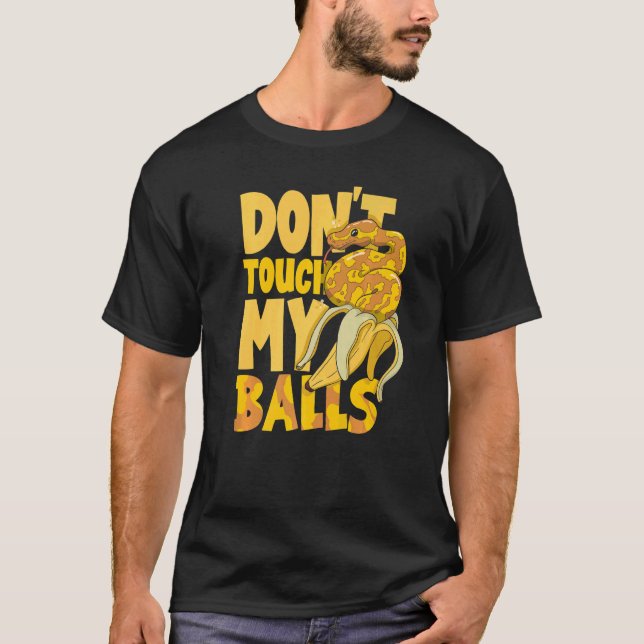 Ball Python Snake  Herpetologist Don't Touch My Ba T-Shirt (Vorderseite)
