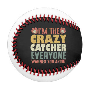 Balle De Baseball Je suis le accrocheur fou que tout le monde vous a