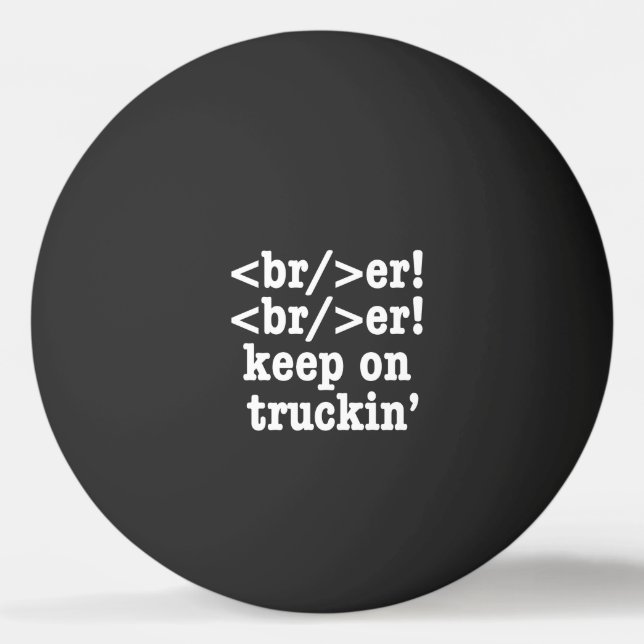 Balle De Ping Pong disjoncteur ! disjoncteur ! continuez sur camion'  (Devant)
