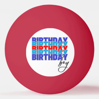 Balle De Ping Pong Happy birthday boy. Celebrating your birthday...