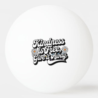 Balle De Ping Pong "La gentillesse est libre, laisse tomber"