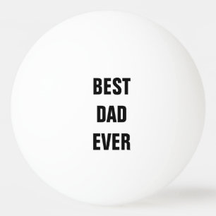 Balle De Ping Pong Meilleur papa jamais Fête des pères Anniversaire C