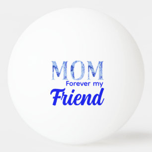 Balle De Ping Pong Moderne Élégant Fête des Mères Amie pour toujours