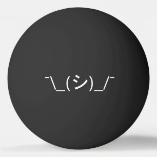 Balle De Ping Pong Oops Shrug Emoticon ; -\_(シ)_/