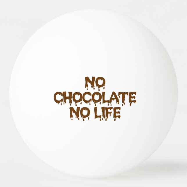 BALLE DE PING PONG PAS DE CHOCOLAT PAS DE VIE (Devant)