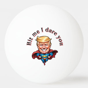 Balle De Ping Pong Personnaliser Hit Me Super Trump