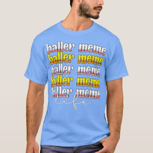 Baller Meme Life Softball Baseball Meme Oma  T-Shirt