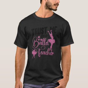 Ballerina Ballerina Ballerina Tanzlehrer T-Shirt