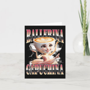 Ballerina Capuchina Funny Italian Brainrot Meme Hu Karte