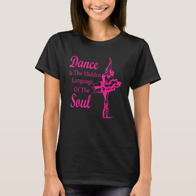 Ballerina Dance ist die verborgene Sprache T-Shirt (Vorderseite)