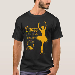 Ballerina Dance ist die verborgene Sprache T-Shirt