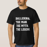 Ballerina Der Mann Der Mythos Der T - Shirt der Le