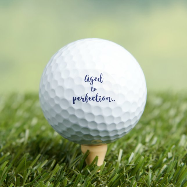 Balles De Golf Âgé à la perfection | Fun quote / Anniversaire (T-shirt Insitu)