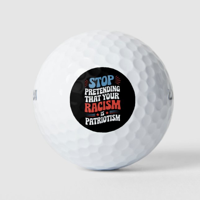 Balles De Golf Arrêtez de protéger votre racisme est le patriotis (Devant)