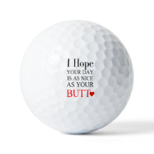 I Hope your day is As Nice As Your Butt