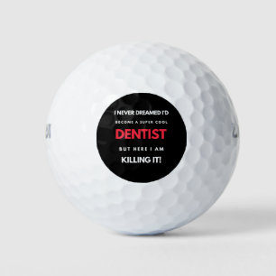 Balles De Golf I Never Dreamed I'd Become A Super Cool Dentist