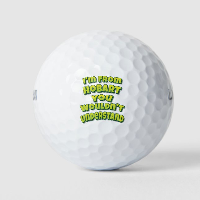 Balles De Golf I'm From Hobart You Wouldn't Understand (Devant)
