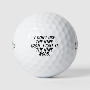 Balles De Golf Je N'Utilise Pas Le Fer 9. Je L'Appelle Le Bois 9