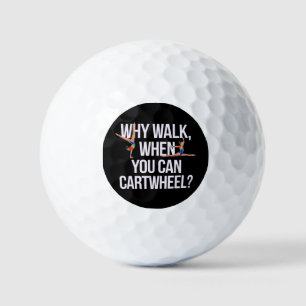 Balles De Golf Pourquoi Marcher Quand Vous Pouvez Cartwheel? Parf