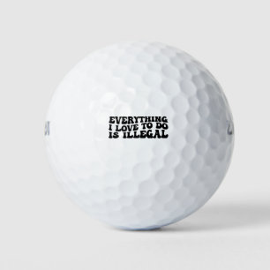 Balles De Golf Tout Ce Que J'Aime Faire Est Illégal