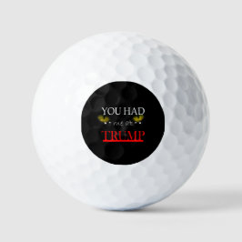 Balles De Golf Tu m'as eu à Trump