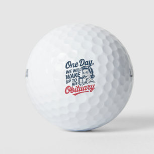Balles De Golf Un jour, nous nous réveillerons à sa nécrologie