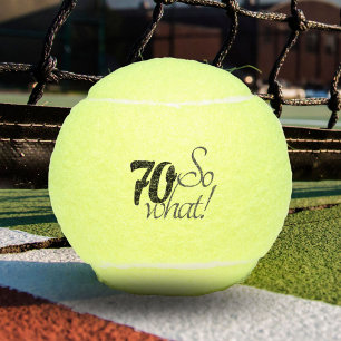 Balles De Tennis Funny 70 so what Motivational 70th Birthday