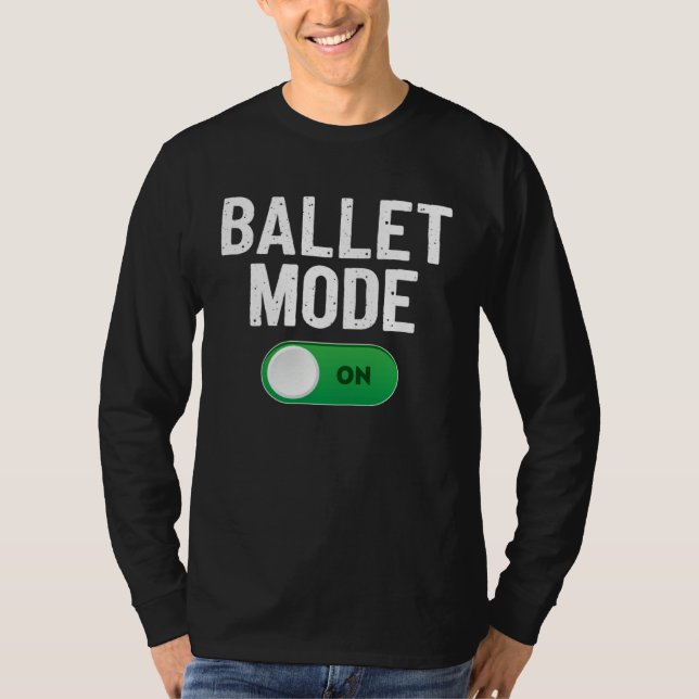 Ballet Dance Mode On Dancing Ballerina T-Shirt (Vorderseite)