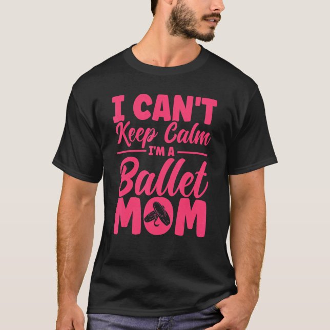 Ballet Dancer Dance Girl Ballerina Ballet Mom 1 T-Shirt (Vorderseite)