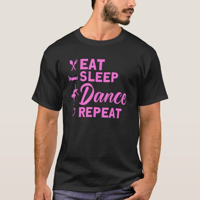 Ballet Dancer Dance Girl Ballerina Eat Sleep Dance T-Shirt (Vorderseite)