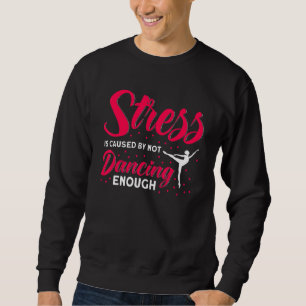 Ballet Dancer Girl Ballerina Tanzen nicht Sweatshirt