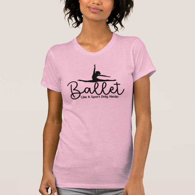 Ballet für Frauen nur schwerer als Sport T-Shirt (Vorderseite)
