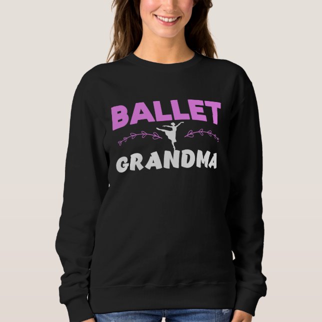 Ballet Grandma Ballerina Mother's Day Dancing Ball Sweatshirt (Vorderseite)
