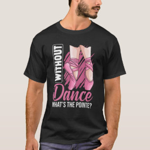 Ballet Pointe Ballerina Ballet Tänzerin Apparel G T-Shirt